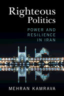 Righteous politics : power and resilience in Iran /