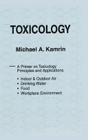 Toxicology : a primer on toxicology principles and applications ... /