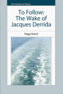 To follow : the wake of Jacques Derrida /