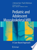 Pediatric and adolescent musculoskeletal MRI : a cased-based approach /