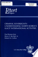 Criminal sovereignty : understanding North Korea's illicit international activities /