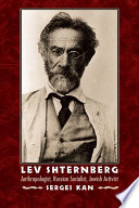 Lev Shternberg : anthropologist, Russian socialist, Jewish activist /