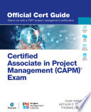 Certified Associate in Project Management (CAPM) official cert guide /