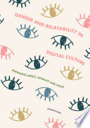 Gender and Relatability in Digital Culture : Managing Affect, Intimacy and Value /