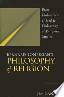 Bernard Lonergan's philosophy of religion : from philosophy of God to philosophy of religious studies /