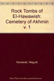 The rock tombs of El-Hawawish : the cemetery of Akhmim /