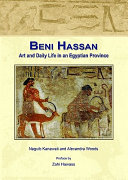 Beni Hassan : art and daily life in an Egyptian province /