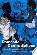 Domestic contradictions : race and gendered citizenship from Reconstruction to welfare reform /