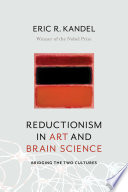 Reductionism in art and brain science : bridging the two cultures /