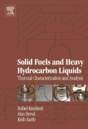 Solid fuels and heavy hydrocarbon liquids : thermal characterization and analysis /