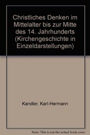 Christliches Denken im Mittelalter bis zur Mitte des 14. Jahrhunderts /