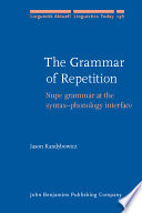 The grammar of repetition : Nupe grammar at the syntax-phonology interface /