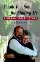 Thank you, son, for finding me : a birthmother's story /