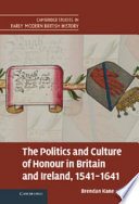 The politics and culture of honour in Britain and Ireland, 1541-1641 /