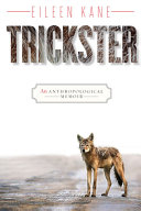 Trickster : an anthropological memoir /