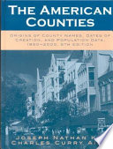 The American counties : origins of county names, dates of creation, and population data, 1950-2000 /