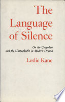 The language of silence : on the unspoken and the unspeakable in modern drama /