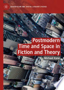 Postmodern Time and Space in Fiction and Theory /