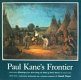 Paul Kane's frontier ; including Wanderings of an artist among the Indians of North America /