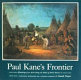 Paul Kane's frontier : including Wanderings of an artist among the Indians of North America /