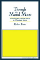 Through the moral maze : searching for absolute values in a pluralistic world /