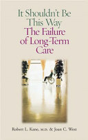 It shouldn't be this way : the failure of long-term care /