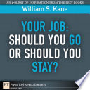 Your job : should you go or should you stay? /