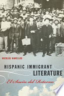 Hispanic immigrant literature : el sueño del retorno /