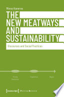 The new meatways and sustainability : discourses and social practices /