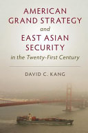 American grand strategy and east Asian security in the twenty-first century /