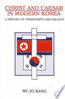 Christ and Caesar in modern Korea : a history of Christianity and politics /