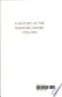 A history of the Habsburg Empire, 1526-1918 /