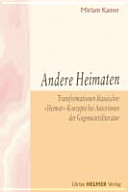 Andere Heimaten : Transformationen klassischer "Heimat"-Konzepte bei Autorinnen der Gegenwartsliteratur /