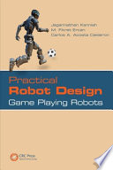 Practical robot design : game playing robots /