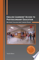 English learners' access to postsecondary education : neither college nor career ready /