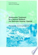 Wastewater treatment by a natural wetland : the Nakivubo Swamp, Uganda : processes and implications /