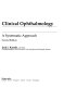 Clinical ophthalmology : a systematic approach /