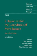 Religion within the boundaries of mere reason : and other writings /