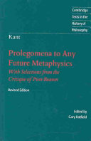 Prolegomena to any future metaphysics that will be able to come forward as science : with selections from the Critique of pure reason /
