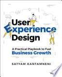 User experience design : a practical playbook to fuel business growth /