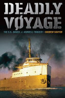 Deadly voyage : the S.S. Daniel J. Morrell tragedy /