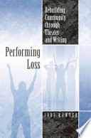 Performing loss : rebuilding community through theater and writing /