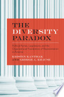 The diversity paradox : political parties, legislatures, and the organizational foundations of representation in America /