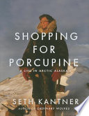 Shopping for porcupine : a life in arctic Alaska /