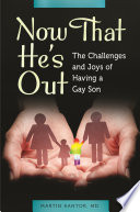 Now that he's out : the challenges and joys of having a gay son /