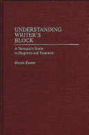 Understanding writer's block : a therapist's guide to diagnosis and treatment /