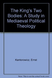 The king's two bodies ; a study in mediaeval political theology /