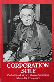 Corporation sole : Cardinal Mundelein and Chicago Catholicism /