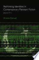 Rethinking identities in contemporary Pakistani fiction : beyond 9/11 /