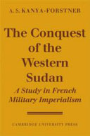 The conquest of the Western Sudan a study in French military imperialism /